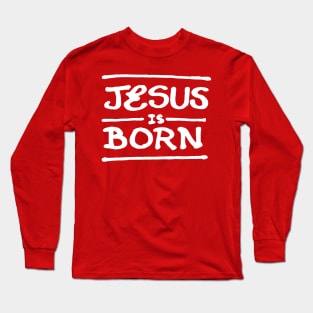 Jesus is born B Long Sleeve T-Shirt